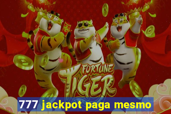 777 jackpot paga mesmo